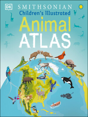 cover image of Children's Illustrated Animal Atlas